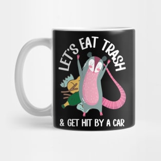 Let's Eat Trash & Get Hit By A Car Funny Possum Mug